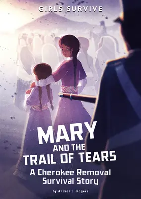 Mary și Traseul Lacrimilor (Mary and the Trail of Tears): A Cherokee Removal Survival Story - Mary and the Trail of Tears: A Cherokee Removal Survival Story