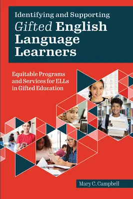 Identificarea și sprijinirea elevilor supradotați de limbă engleză - Programe și servicii echitabile pentru elevii ELL în educația supradotată - Identifying and Supporting Gifted English Language Learners - Equitable Programs and Services for ELLs in Gifted Education