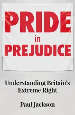 Mândrie în prejudecată: Înțelegerea extremei drepte britanice - Pride in Prejudice: Understanding Britain's Extreme Right