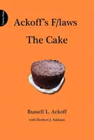 Ackoff's F/laws: Tortul - Ackoff's F/laws: The Cake