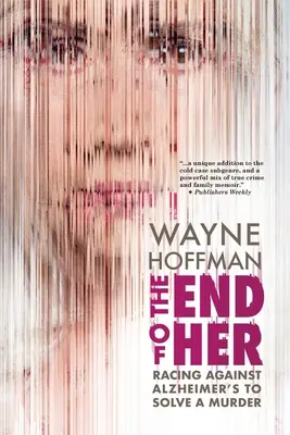 The End of Her: Cursa împotriva bolii Alzheimer pentru a rezolva o crimă - The End of Her: Racing Against Alzheimer's to Solve a Murder