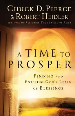 Un timp pentru prosperitate: Găsirea și intrarea în tărâmul binecuvântărilor lui Dumnezeu - A Time to Prosper: Finding and Entering God's Realm of Blessings