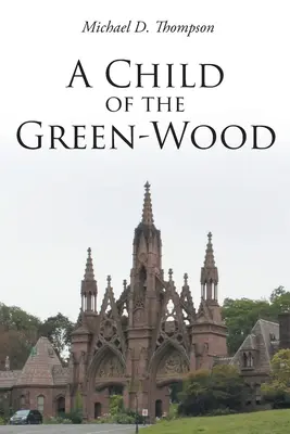 Un copil din pădurea verde - A Child of the Green-Wood