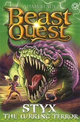 Beast Quest: Styx, teroarea pânditoare: Seria 28 Cartea 2 - Beast Quest: Styx the Lurking Terror: Series 28 Book 2