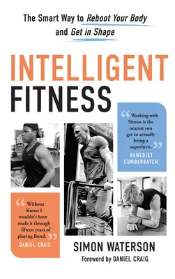 Fitness inteligent: Calea inteligentă de a-ți relansa corpul și de a te menține în formă - Intelligent Fitness: The Smart Way to Reboot Your Body and Get in Shape
