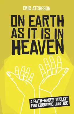 On Earth as It Is in Heaven: Un set de instrumente bazate pe credință pentru justiție economică - On Earth as It Is in Heaven: A Faith-Based Toolkit for Economic Justice