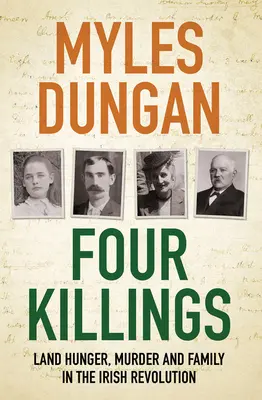 Patru omoruri: Foamea de pământ, crima și familia în revoluția irlandeză - Four Killings: Land Hunger, Murder and Family in the Irish Revolution