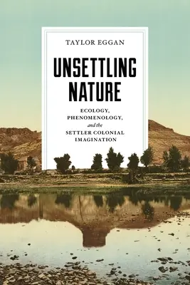 Unsettling Nature: Ecologie, fenomenologie și imaginația colonială a coloniștilor - Unsettling Nature: Ecology, Phenomenology, and the Settler Colonial Imagination
