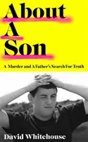 Despre un fiu - O crimă și căutarea adevărului de către un tată - About A Son - A Murder and A Father's Search for Truth