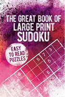 Marea carte de Sudoku cu caractere mari - Great Book of Large Print Sudoku