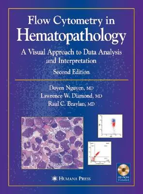 Citometria de flux în hematopatologie: O abordare vizuală a analizei și interpretării datelor [Cu CDROM] - Flow Cytometry in Hematopathology: A Visual Approach to Data Analysis and Interpretation [With CDROM]