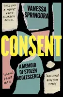 Consimțământ - O memorie a adolescenței furate - Consent - A Memoir of Stolen Adolescence