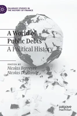 O lume a datoriilor publice: O istorie politică - A World of Public Debts: A Political History