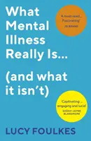 Ce este cu adevărat boala mintală... (și ce nu este) - What Mental Illness Really Is... (and what it isn't)