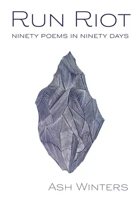 Run Riot: Nouăzeci de poezii în nouăzeci de zile - Run Riot: Ninety Poems in Ninety Days