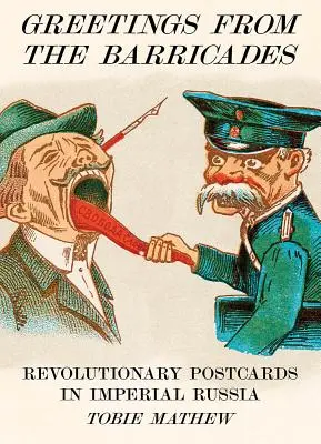 Salutări de pe baricade: Cărți poștale revoluționare în Rusia imperială - Greetings from the Barricades: Revolutionary Postcards in Imperial Russia