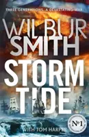 Storm Tide - Noua epopee istorică de la maestrul aventurii, Wilbur Smith - Storm Tide - The brand-new historical epic from the bestselling master of adventure, Wilbur Smith