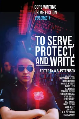 A servi, a proteja și a scrie: Polițiști care scriu romane polițiste - To Serve, Protect, and Write: Cops Writing Crime Fiction