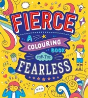 Feroce: O carte de colorat pentru cei neînfricați - Fierce: A Colouring Book for the Fearless