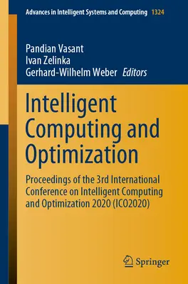 Calcul inteligent și optimizare: Proceedings of the 3rd International Conference on Intelligent Computing and Optimization 2020 - Intelligent Computing and Optimization: Proceedings of the 3rd International Conference on Intelligent Computing and Optimization 2020