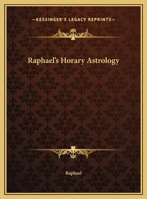 Astrologia Horară a lui Raphael - Raphael's Horary Astrology