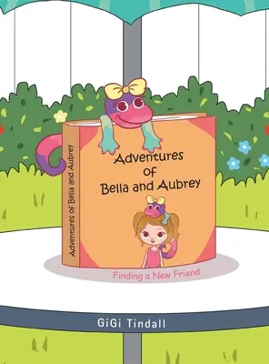 Aventurile lui Bella și Aubrey: În căutarea unui nou prieten - Adventures of Bella and Aubrey: Finding a New Friend