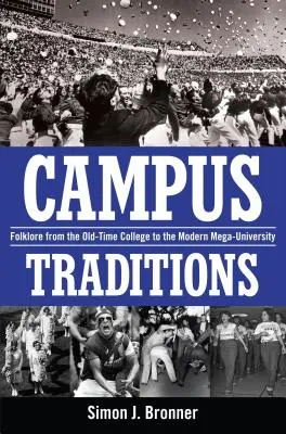 Tradițiile campusului: Folclor de la colegiul vechi la mega-universitatea modernă - Campus Traditions: Folklore from the Old-Time College to the Modern Mega-University
