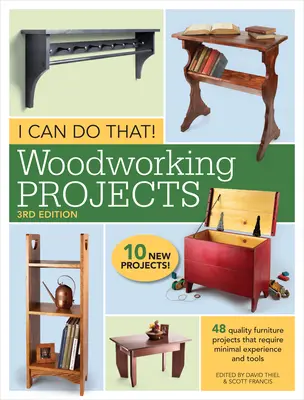 Pot să fac asta! Proiecte de prelucrare a lemnului: 48 de proiecte de mobilier de calitate care necesită experiență și unelte minime - I Can Do That! Woodworking Projects: 48 Quality Furniture Projects That Require Minimal Experience and Tools