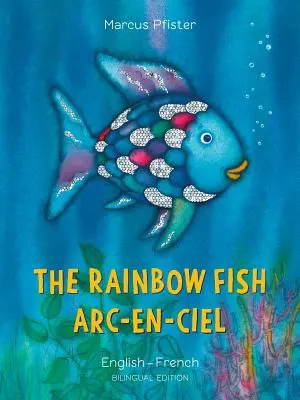 Peștele Curcubeu/Arc-En-Ciel - The Rainbow Fish/Arc-En-Ciel
