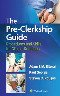 The Pre-Clerkship Guide: Proceduri și abilități pentru rotațiile clinice - The Pre-Clerkship Guide: Procedures and Skills for Clinical Rotations