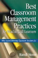 Cele mai bune practici de gestionare a clasei pentru a ajunge la toți elevii: Ce fac profesorii premiați la clasă - Best Classroom Management Practices for Reaching All Learners: What Award-Winning Classroom Teachers Do