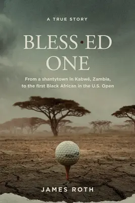 Bless.ed One: De la un cartier de mahala din Kabw, Zambia, la primul african de culoare în Openul Statelor Unite - Bless.ed One: From a shantytown in Kabw, Zambia, to the first Black African in the U.S. Open