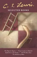 Cărți alese - The Pilgrim's Regress / Prayer: Letter to Malcolm / Reflections on the Psalms / Till We Have Faces / Abolirea omului - Selected Books - The Pilgrim's Regress / Prayer: Letter to Malcolm / Reflections on the Psalms / Till We Have Faces / the Abolition of Man
