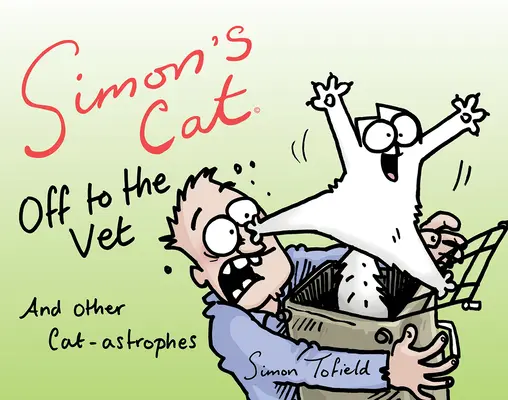Pisica lui Simon la veterinar ... și alte monstruozități ale pisicii - Simon's Cat Off to the Vet . . . and Other Cat-Astrophes