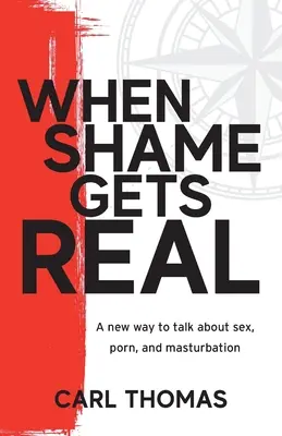 When Shame Gets Real: Un nou mod de a vorbi despre sex, pornografie și masturbare - When Shame Gets Real: A new way to talk about sex, porn, and masturbation