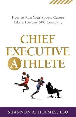 Chief Executive Athlete: Cum să-ți conduci cariera sportivă ca o companie Fortune 500 - Chief Executive Athlete: How to Run Your Sports Career Like a Fortune 500 Company