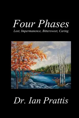 Patru faze: Pierdut, Impermanență, Dulce-amar, Grijă - Four Phases: Lost, Impermanence, Bittersweet, Caring
