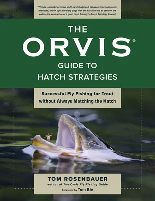 The Orvis Guide to Hatch Strategies: Pescuitul la muscă de succes al păstrăvului fără a se potrivi întotdeauna cu trapa - The Orvis Guide to Hatch Strategies: Successful Fly Fishing for Trout Without Always Matching the Hatch