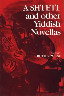 Un shtetl și alte romane idiș - A Shtetl and Other Yiddish Novellas