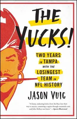The Yucks: Doi ani în Tampa cu cea mai slabă echipă din istoria NFL - The Yucks: Two Years in Tampa with the Losingest Team in NFL History