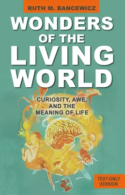 Minunile lumii vii (versiune doar text): Curiozitatea, uimirea și sensul vieții [Curiosity, Awe, and the Meaning of Life - Wonders of the Living World (Text Only Version): Curiosity, Awe, and the Meaning of Life