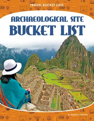 Lista siturilor arheologice - Archaeological Site Bucket List