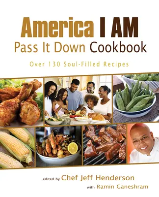 America I Am Pass It Down Carte de bucate: Peste 130 de rețete pline de suflet - America I Am Pass It Down Cookbook: Over 130 Soul-Filled Recipes
