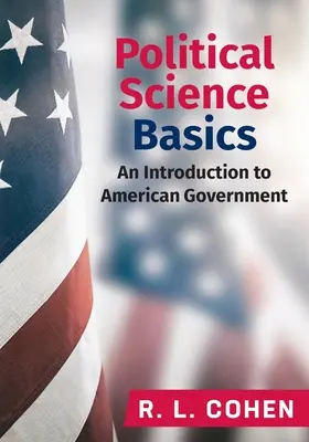 Bazele științelor politice: O introducere în guvernul american - Political Science Basics: An Introduction to American Government