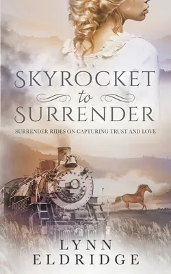 Skyrocket to Surrender: Un roman istoric western - Skyrocket to Surrender: A Historical Western Romance