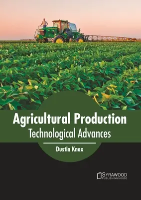 Producția agricolă: Avansuri tehnologice - Agricultural Production: Technological Advances
