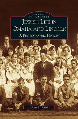 Viața evreiască în Omaha și Lincoln: O istorie fotografică - Jewish Life in Omaha and Lincoln: A Photographic History