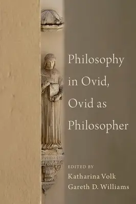 Filosofia în Ovidiu, Ovidiu ca filosof - Philosophy in Ovid, Ovid as Philosopher