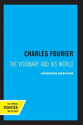 Charles Fourier: Vizionarul și lumea sa - Charles Fourier: The Visionary and His World