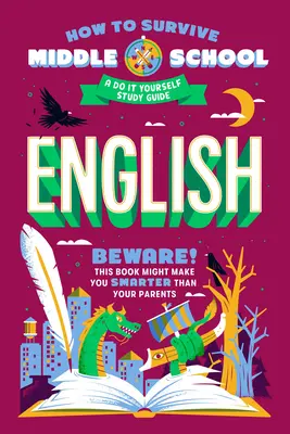 Cum să supraviețuiești școlii gimnaziale: Engleză: A Do-It-Yourself Study Guide - How to Survive Middle School: English: A Do-It-Yourself Study Guide